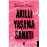 Akıllı Yaşama Sanatı - Baltasar Gracian