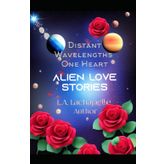 Alien Love Stories: Distant Wavelengths One Heart