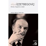 Aliya İzzetbegoviç - Hikmet Özgürlük ve İslâm - Kolektif