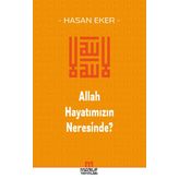 Allah Hayatımızın Neresinde? - Hasan Eker