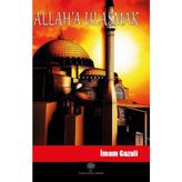 Allah'a Ulaşmak - İmam-ı Gazali