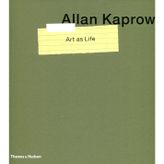 Allan Kaprow: Art As Life
