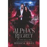 Alpha's regret- My Luna has a son: Dark edition (Regret Series)