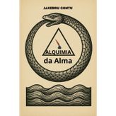 Alquimia da alma: Símbolos, experiências e reflexões para transformar corpo, mente e alma