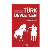 Altaylardan Kafkaslara Türk Devletleri - Ali Ahmetbeyoğlu