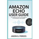 Amazon Echo User Guide: The Complete Step-by-Step Manual for Beginners and Seniors: 18