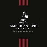 American Epic: The Soundtrack (Plak)