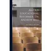 An Old Educational Reformer, Dr. Andrew Bell