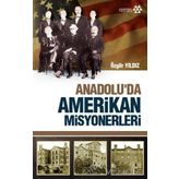 Anadolu’da Amerikan Misyonerliği - Özgür Yıldız