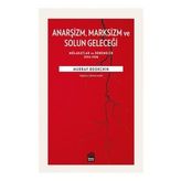 Anarşizm Marksizm ve Solun Geleceği - Murray Bookchin