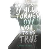 And Then It All Turned Out Not to Be True