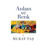 Anlam ve Renk - Murat Taş