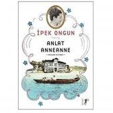 Anlat Anneanne - İpek Ongun