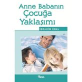 ANNE BABANIN ÇOCUĞA YAKLAŞIMI - İBRAHİM ÜNAL