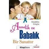 ANNELIK VE BABALIK BIR SANATTIR - ALAIDDIN GIRGIN