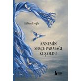 Annemin Serçe Parmağı Kuş Oldu