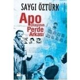 APO OLAYININ PERDE ARKASI - SAYGI ÖZTÜRK