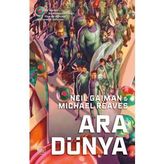 ARA DÜNYA - MICHAEL REAVES;NEIL GAIMAN
