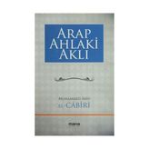 Arap Ahlaki Aklı - Muhammed Abid El Cabiri
