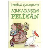 Arkadaşım Pelikan - İncila Çalışkan