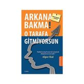 Arkana Bakma! O Tarafa Gitmiyorsun - Alper Kul