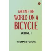 Around the World on a Bicycle - Volume I