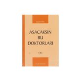 ASACAKSIN BU DOKTORLARI - ÇAĞATAY GÜLER