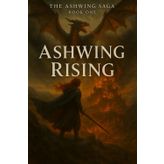 Ashwing Rising (The Ashwing Saga, Band 1)