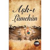 AŞK-I LAMEKAN - MEVLÂNÂ CELÂLEDDÎN-I RÛMÎ