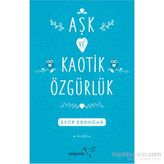 Aşk ve Kaotik Özgürlük - Eyüp Erdoğan