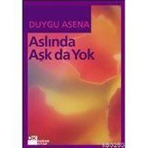 Aslında Aşk Da Yok - Duygu Asena