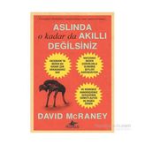 Aslında O Kadar Da Akıllı Değilsiniz - David McRaney