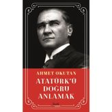 Atatürk’ü Doğru Anlamak - Sezgin Kızılçelik