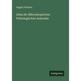 Atlas der Mikroskopischen Pathologischen Anatomie