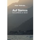 Auf Samos: Insel und Wandel, ein Bericht