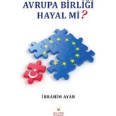 Avrupa Birliği Hayal Mi? - İbrahim Ayan