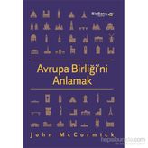 Avrupa Birliği’ni Anlamak - John McCormick