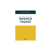 Avrupa Insan Hakları Mahkemesi ve Anayasa Mahkemesine Göre Işkence Yasağı - Semih Batur Kaya