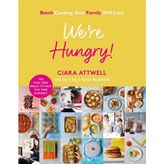 Aydogan's We're Hungry!: Batch Cooking Your Family Will Love: 100 Fuss-Free Meals To Save You Time & Money