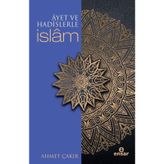 Ayet ve Hadislerle İslam - Ahmet Çakır