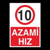 Azami Hız 10 Uyarı Levhası 30x40cm