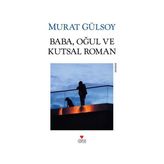 Baba, Oğul ve Kutsal Roman - Murat Gülsoy