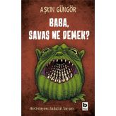 Baba, Savaş Ne Demek? - Aşkın Güngör