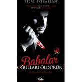 Babalar Oğulları Öldürür - Bilal İkizarslan