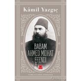 Babam Ahmed Midhat Efendi - Kamil Yazgıç