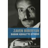 BABAM AŞKALE'YE GITMEDI - ZAVEN BIBERYAN