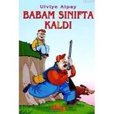 BABAM SINIFTA KALDI - ULVIYE ALPAY (ISBN:9789752970496)