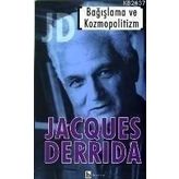 BAĞIŞLAMA VE KOZMOPOLITIZM - JACQUES DERRIDA
