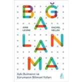 Bağlanma: Aşkı Bulmanın ve Korumanın Bilimsel Yolları - Kolektif