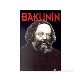 BAKUNIN HAYATI, MÜCADELESİ, DÜŞÜNCELERİ - SAM DOLGOFF